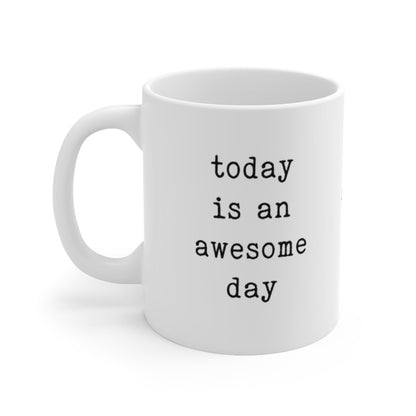 today is an awesome day - mug